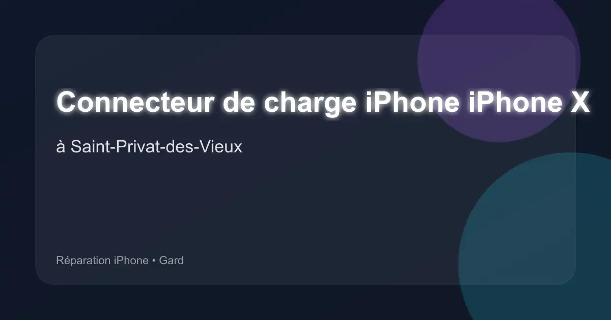 Connecteur de charge iPhone iPhone X à Saint-Privat-des-Vieux (Gard)