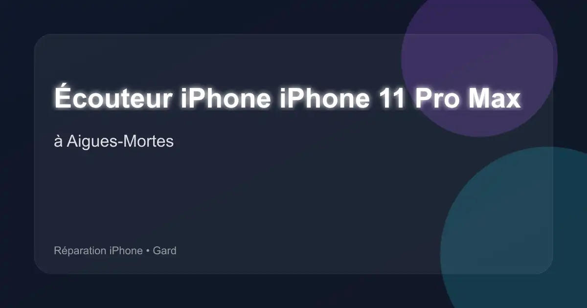 Écouteur iPhone iPhone 11 Pro Max à Aigues-Mortes (Gard)