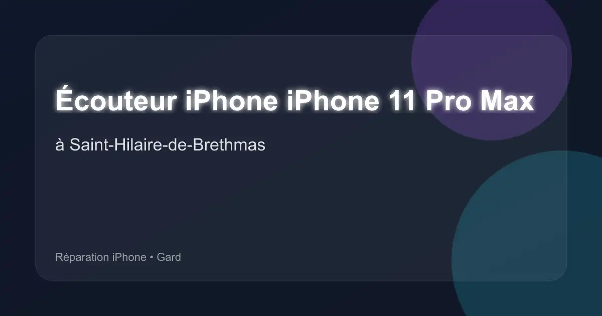 Écouteur iPhone iPhone 11 Pro Max à Saint-Hilaire-de-Brethmas (Gard)
