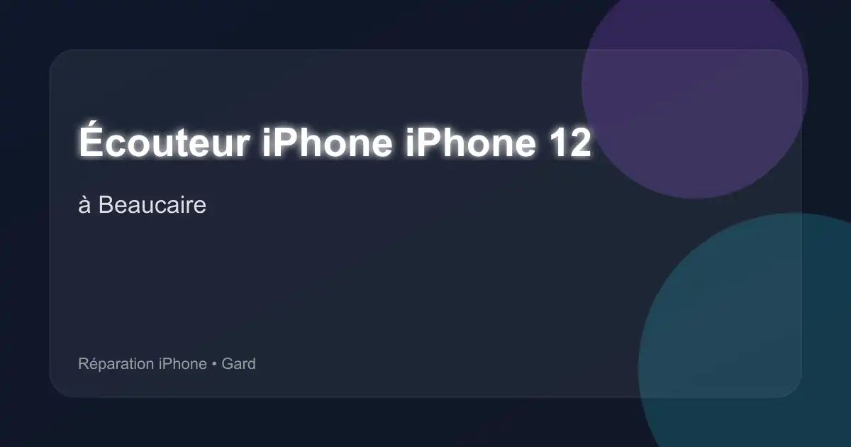 Écouteur iPhone iPhone 12 à Beaucaire (Gard)