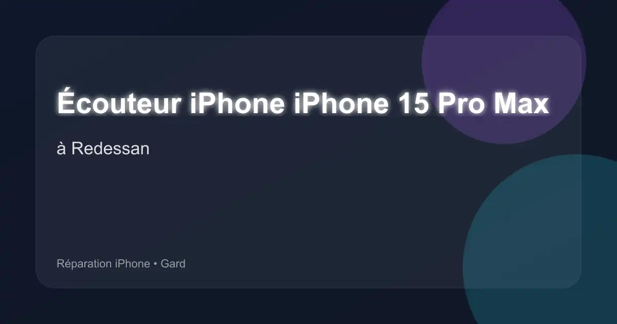 Écouteur iPhone iPhone 15 Pro Max à Redessan (Gard)