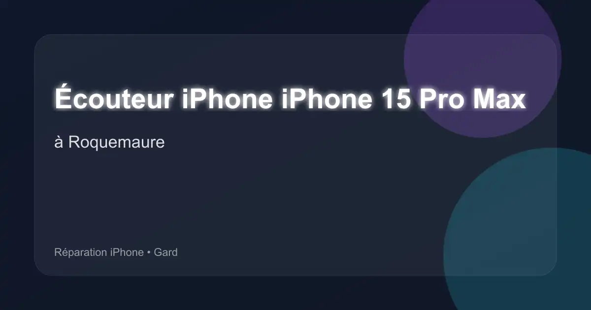 Écouteur iPhone iPhone 15 Pro Max à Roquemaure (Gard)