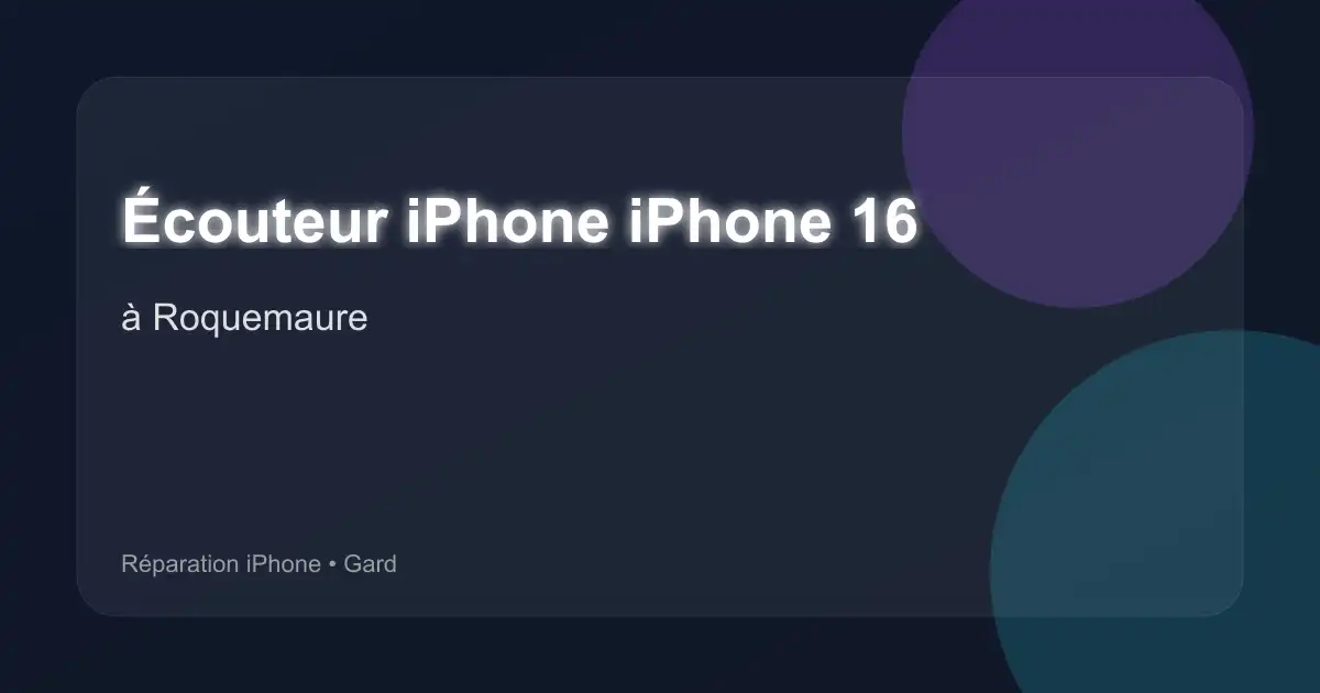 Écouteur iPhone iPhone 16 à Roquemaure (Gard)