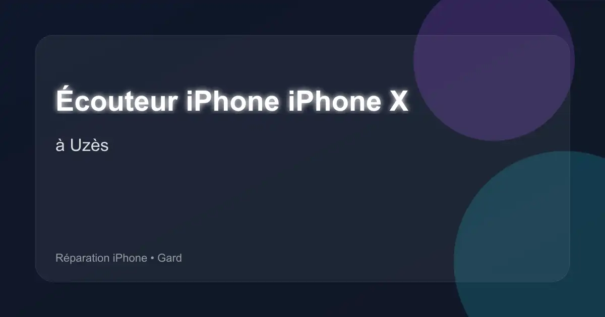 Écouteur iPhone iPhone X à Uzès (Gard)