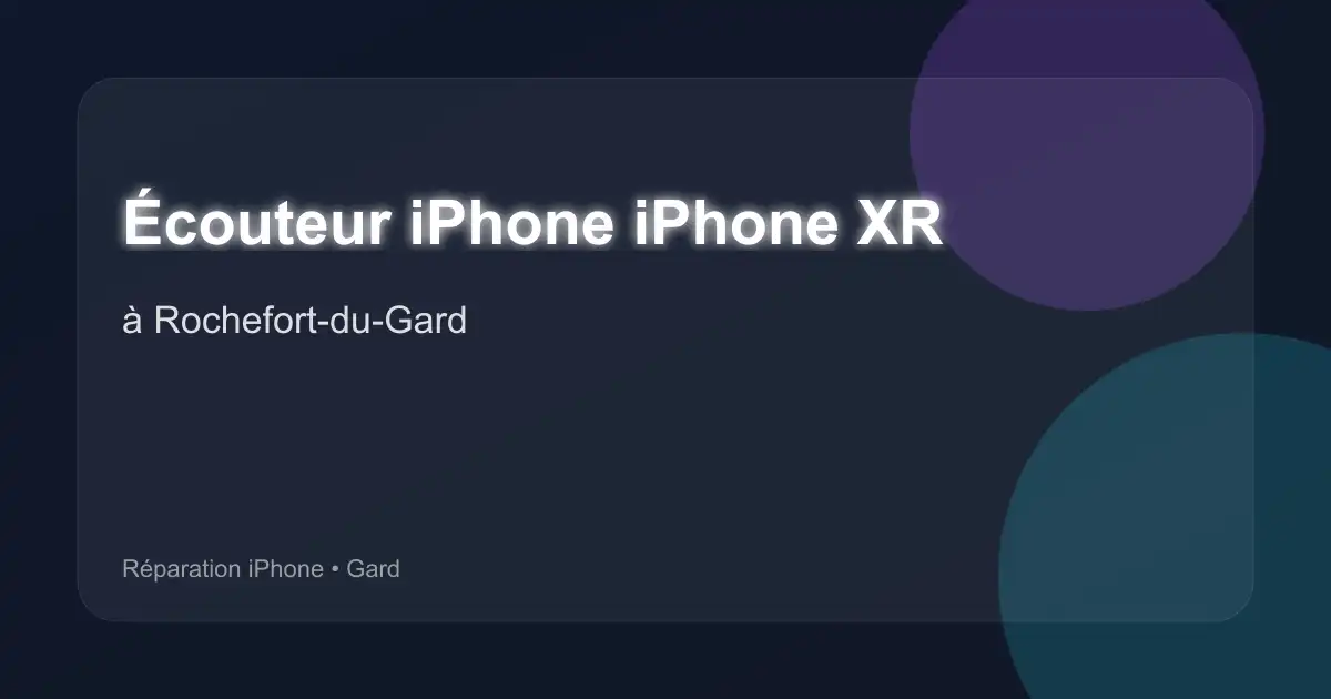 Écouteur iPhone iPhone XR à Rochefort-du-Gard (Gard)