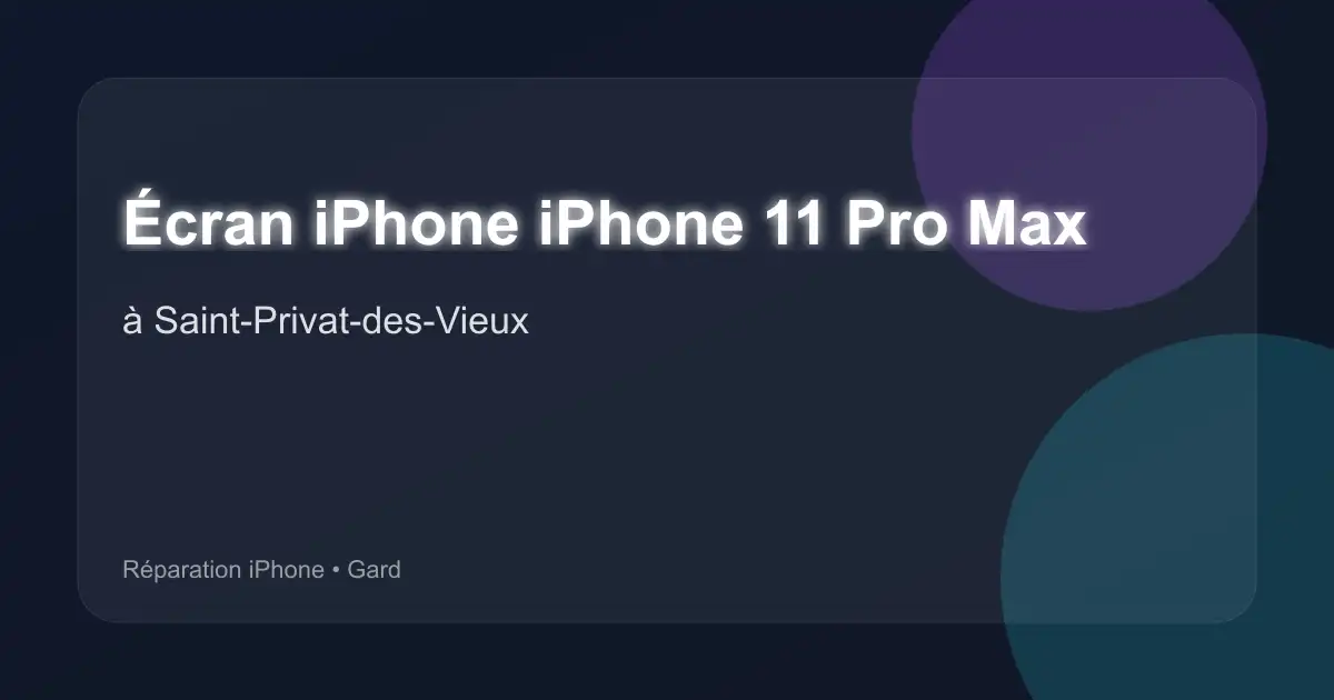 Écran iPhone iPhone 11 Pro Max à Saint-Privat-des-Vieux (Gard)