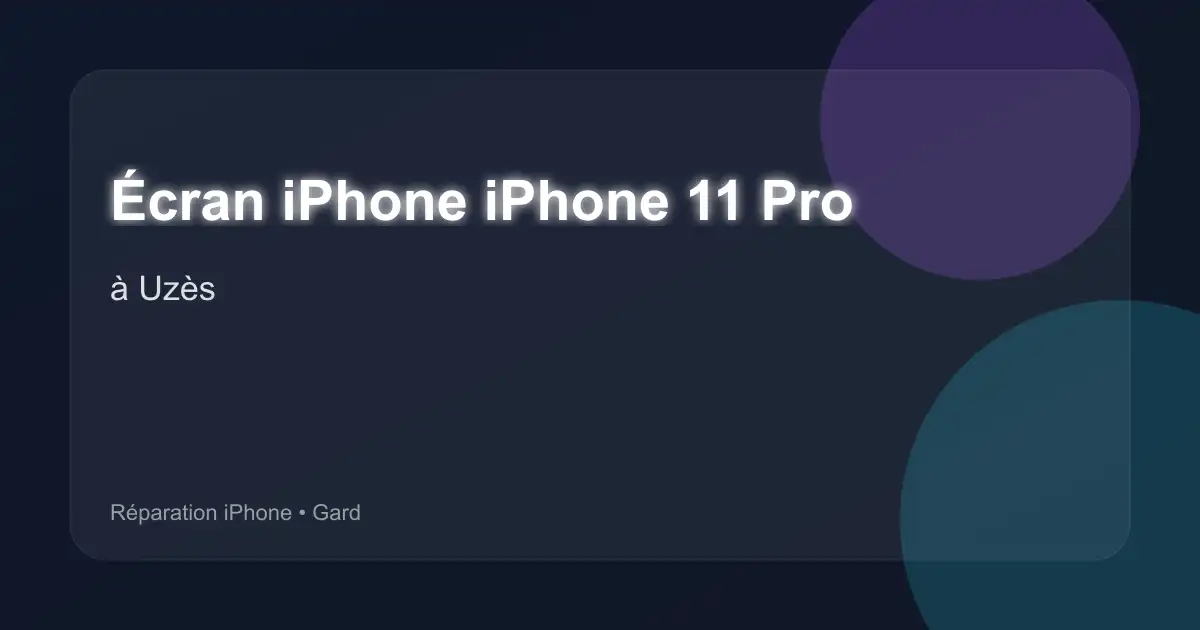 Écran iPhone iPhone 11 Pro à Uzès (Gard)