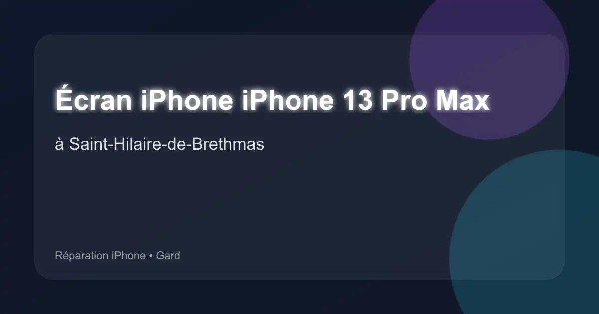 Écran iPhone iPhone 13 Pro Max à Saint-Hilaire-de-Brethmas (Gard)