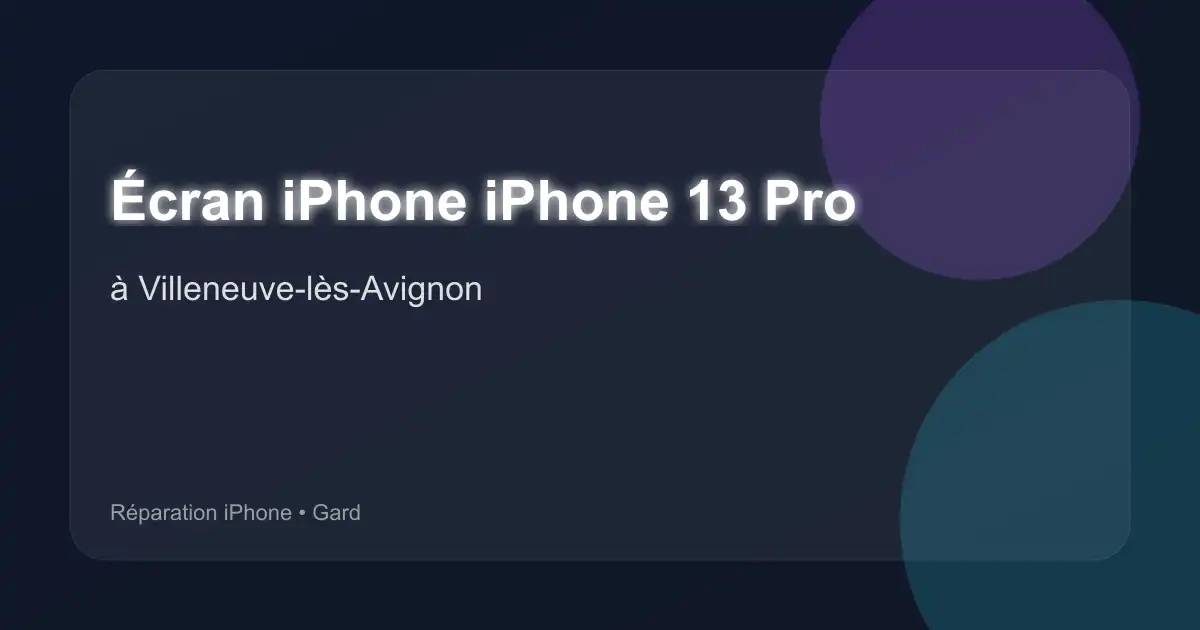 Écran iPhone iPhone 13 Pro à Villeneuve-lès-Avignon (Gard)