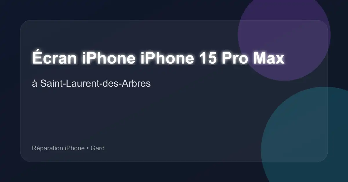 Écran iPhone iPhone 15 Pro Max à Saint-Laurent-des-Arbres (Gard)
