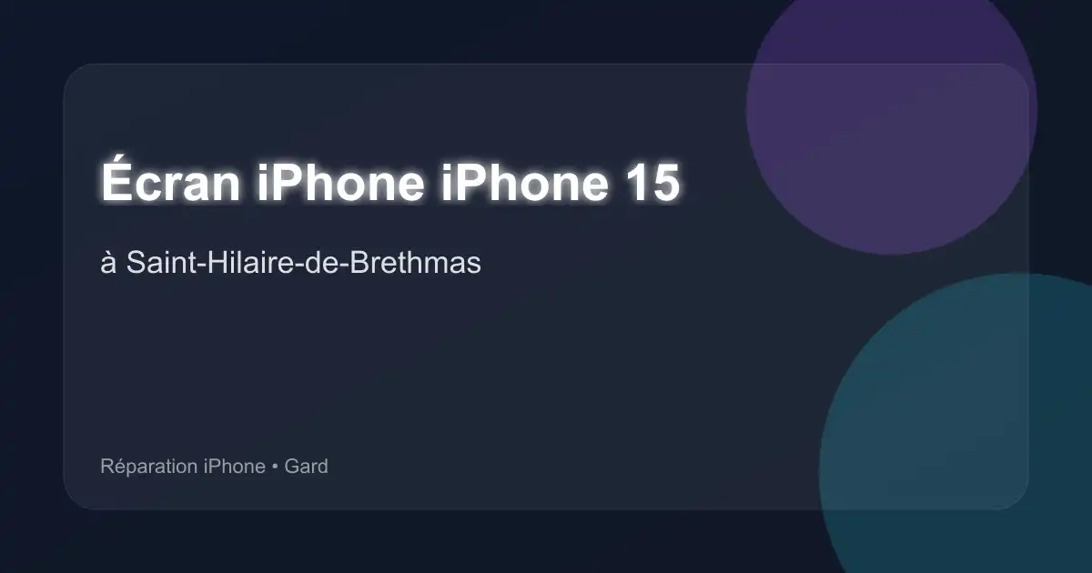 Écran iPhone iPhone 15 à Saint-Hilaire-de-Brethmas (Gard)