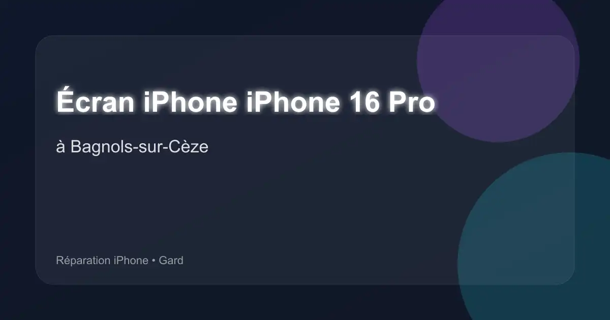 Écran iPhone iPhone 16 Pro à Bagnols-sur-Cèze (Gard)