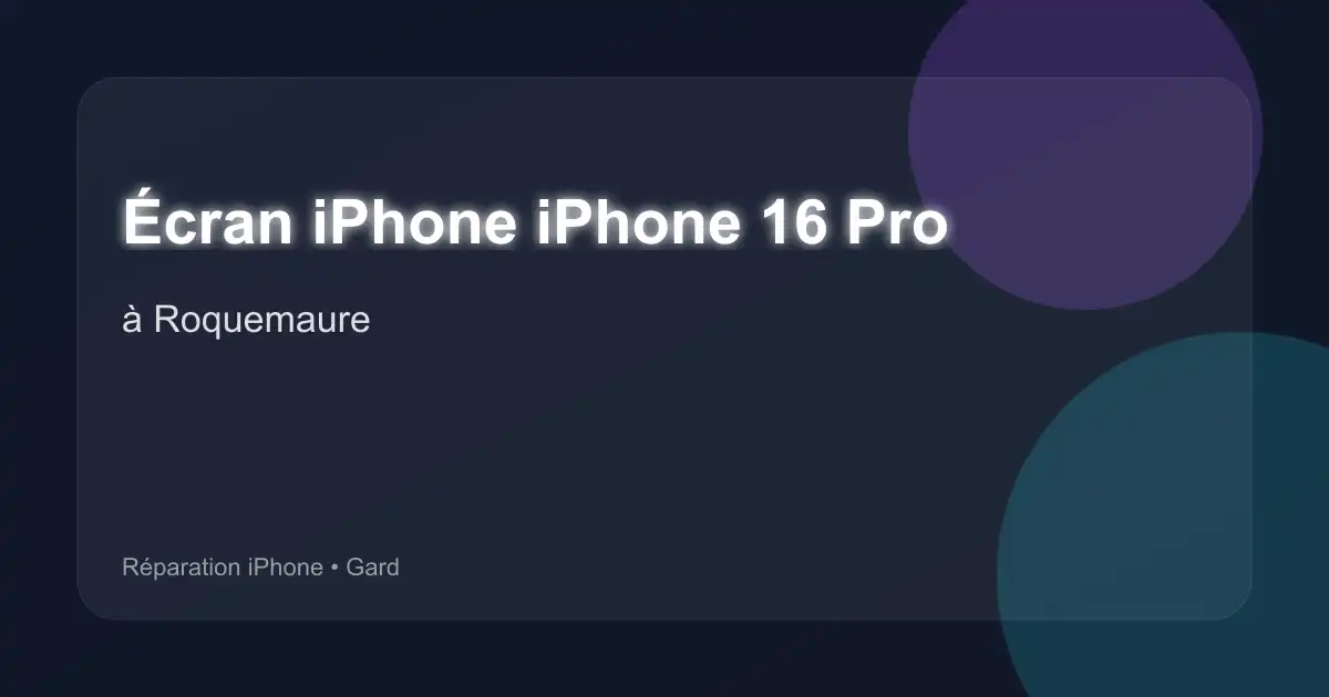 Écran iPhone iPhone 16 Pro à Roquemaure (Gard)