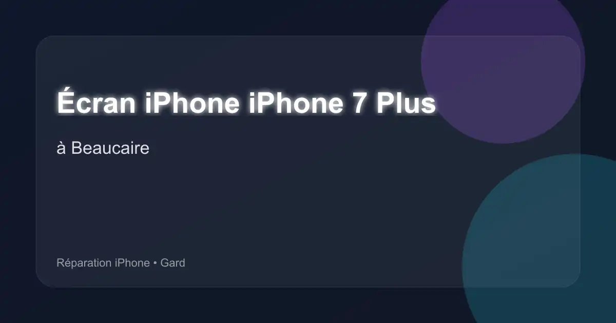 Écran iPhone iPhone 7 Plus à Beaucaire (Gard)