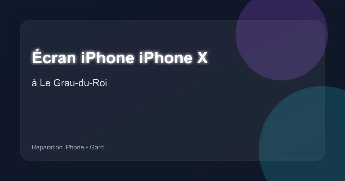 Écran iPhone iPhone X à Le Grau-du-Roi (Gard)
