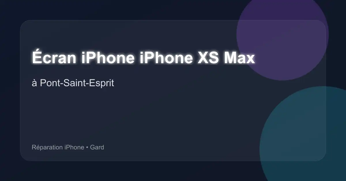 Écran iPhone iPhone XS Max à Pont-Saint-Esprit (Gard)