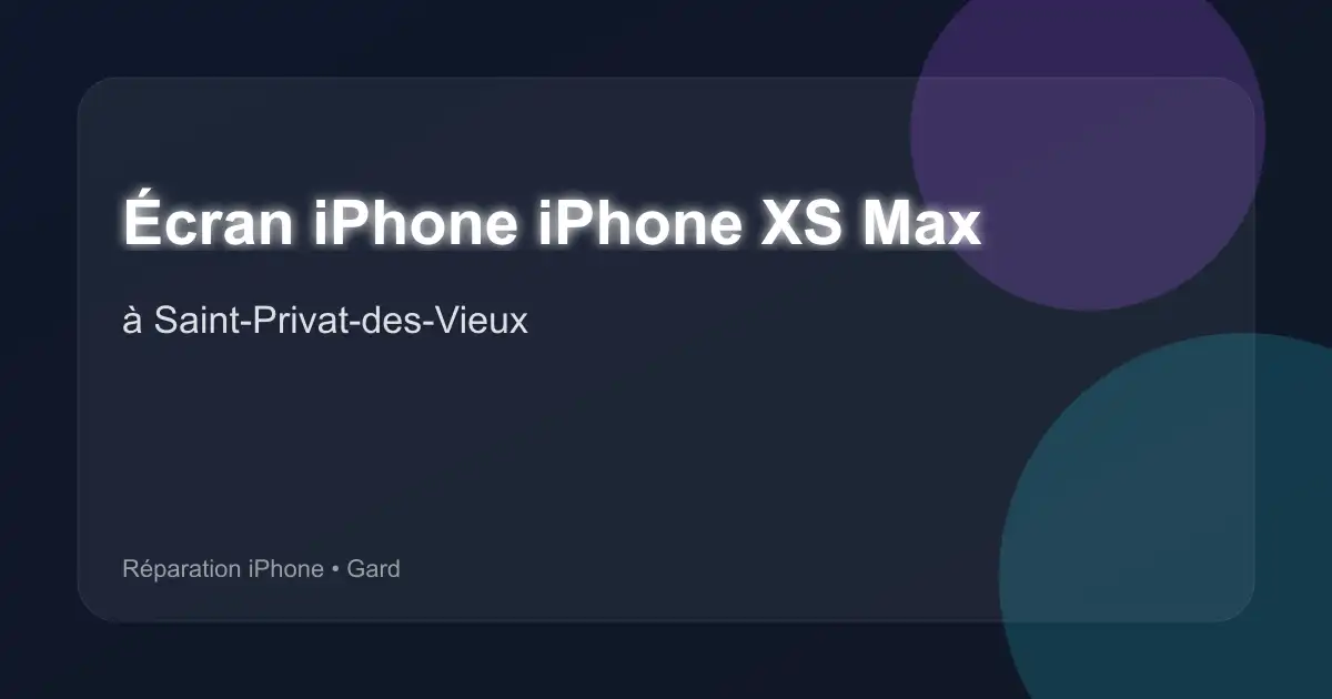 Écran iPhone iPhone XS Max à Saint-Privat-des-Vieux (Gard)