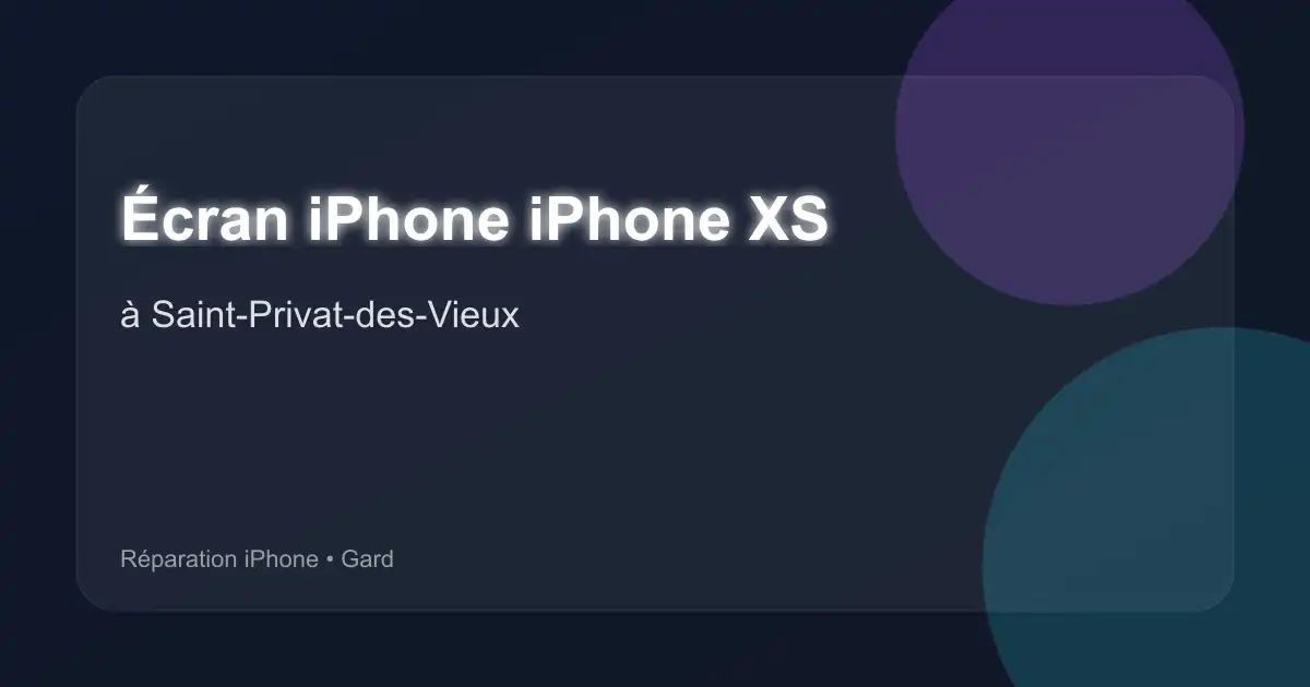 Écran iPhone iPhone XS à Saint-Privat-des-Vieux (Gard)