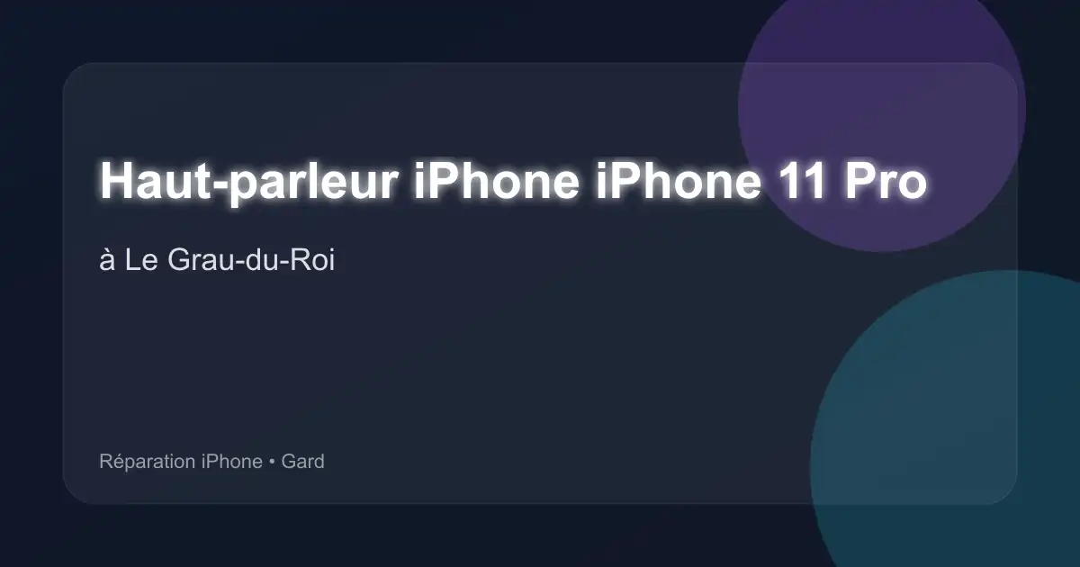 Haut-parleur iPhone iPhone 11 Pro à Le Grau-du-Roi (Gard)