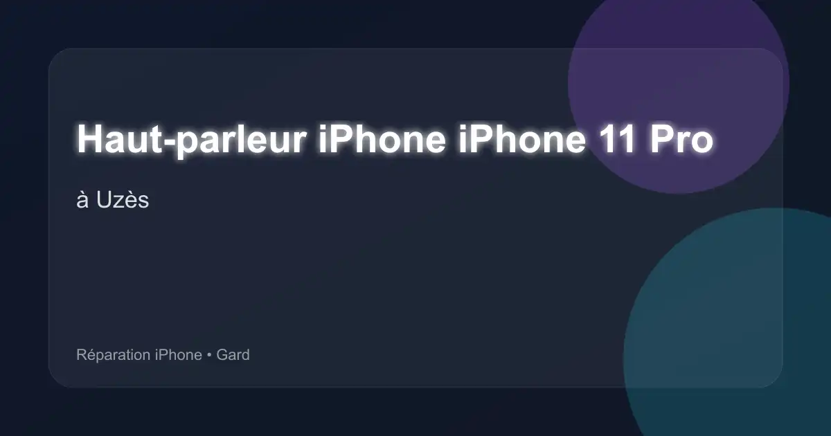 Haut-parleur iPhone iPhone 11 Pro à Uzès (Gard)