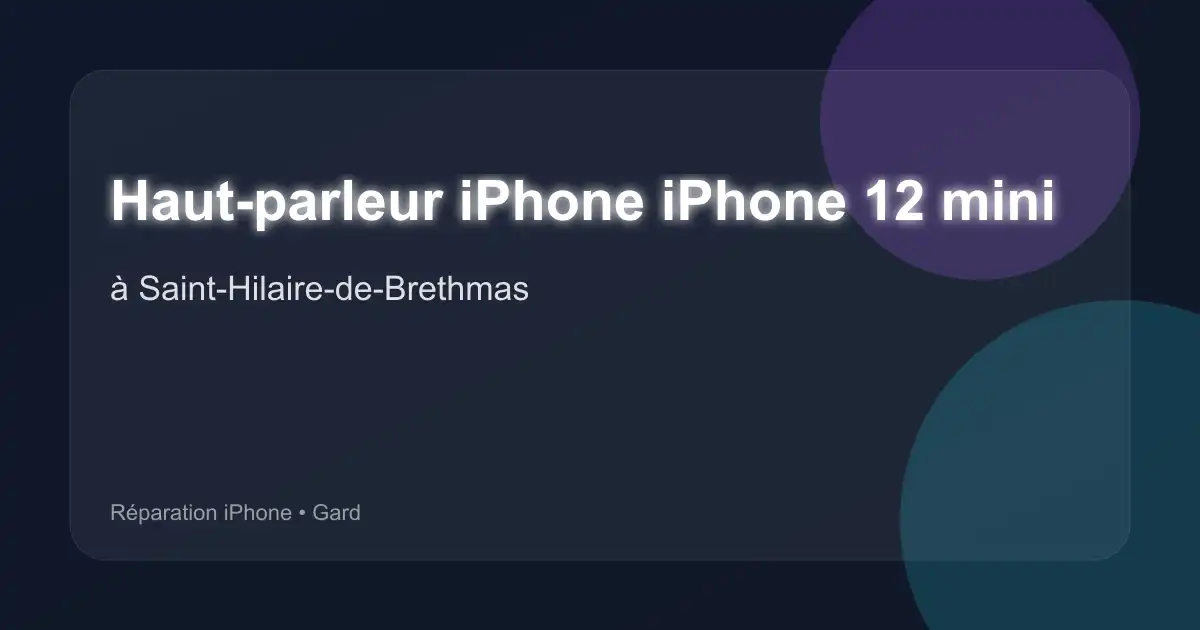 Haut-parleur iPhone iPhone 12 mini à Saint-Hilaire-de-Brethmas (Gard)