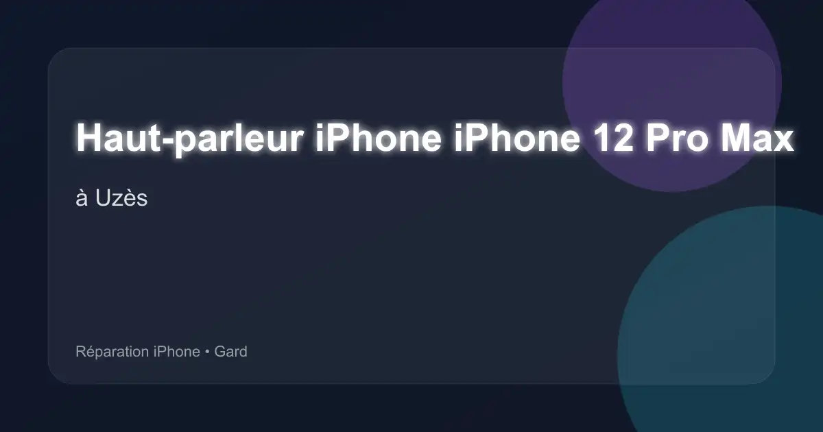 Haut-parleur iPhone iPhone 12 Pro Max à Uzès (Gard)