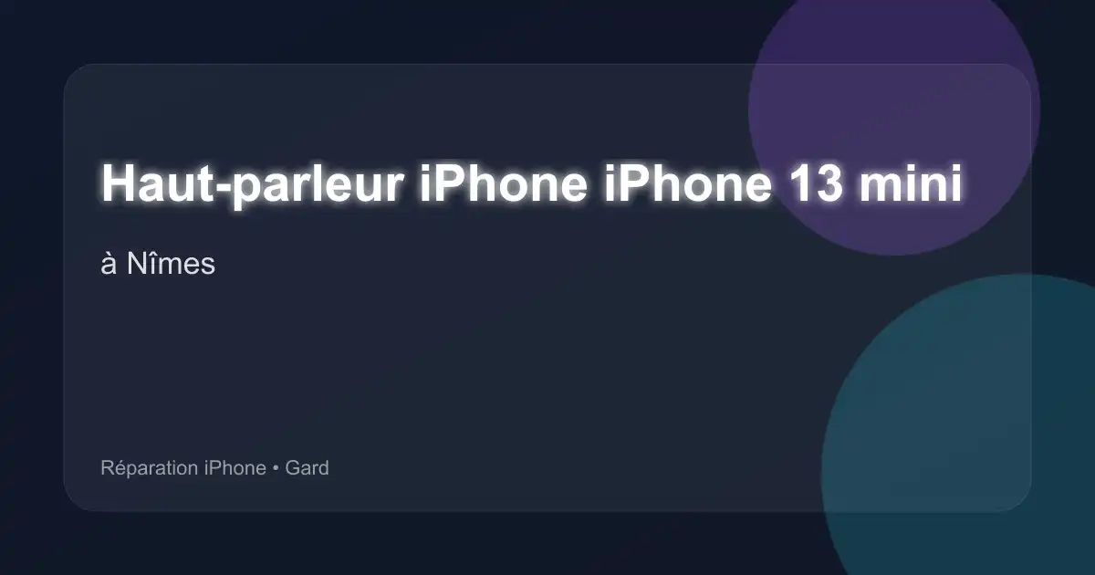 Haut-parleur iPhone iPhone 13 mini à Nîmes (Gard)