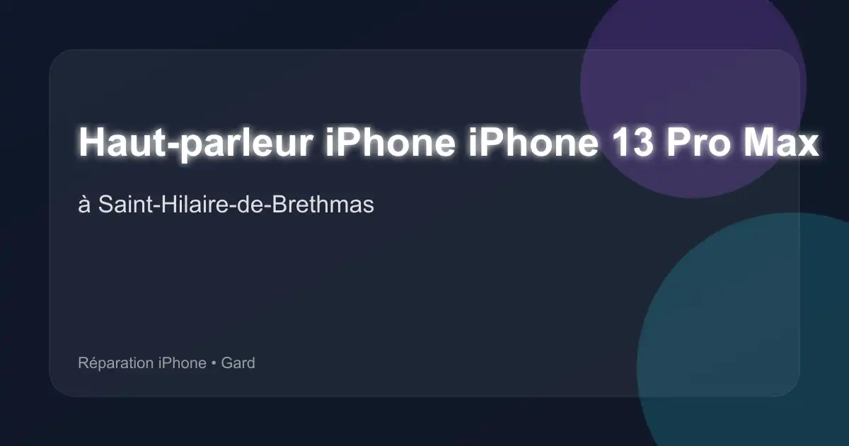 Haut-parleur iPhone iPhone 13 Pro Max à Saint-Hilaire-de-Brethmas (Gard)