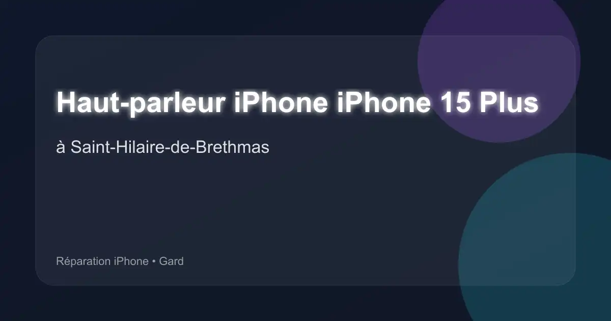Haut-parleur iPhone iPhone 15 Plus à Saint-Hilaire-de-Brethmas (Gard)