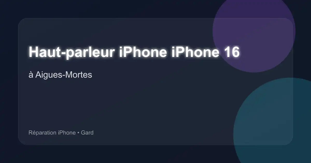 Haut-parleur iPhone iPhone 16 à Aigues-Mortes (Gard)