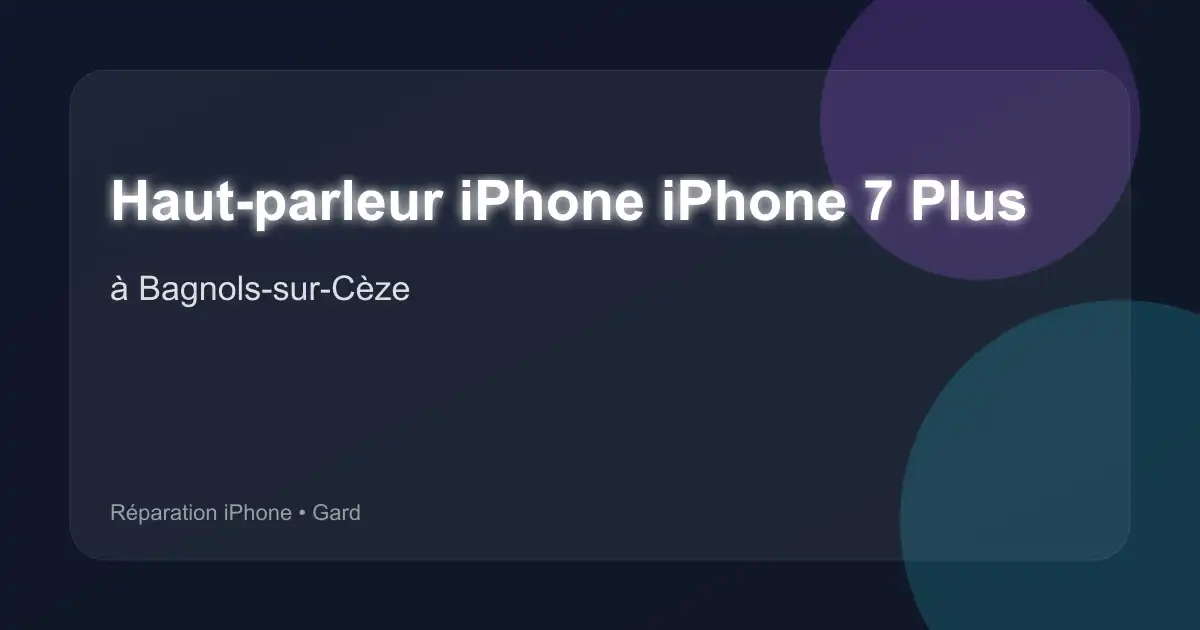 Haut-parleur iPhone iPhone 7 Plus à Bagnols-sur-Cèze (Gard)