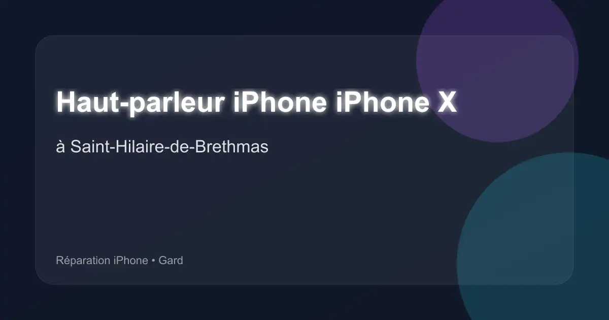 Haut-parleur iPhone iPhone X à Saint-Hilaire-de-Brethmas (Gard)