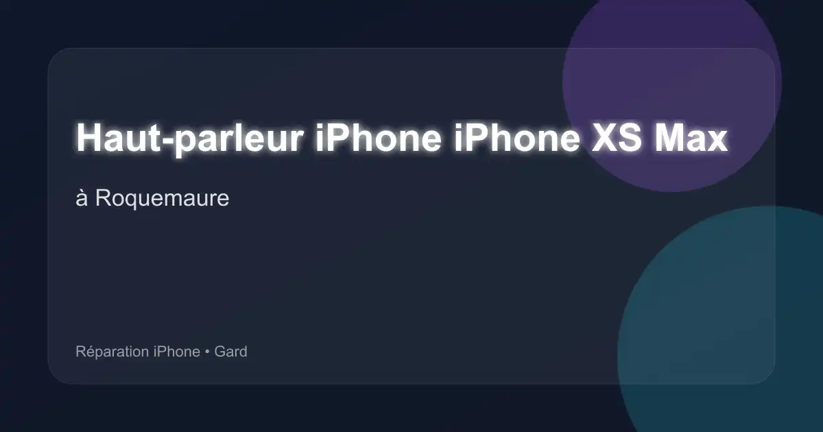 Haut-parleur iPhone iPhone XS Max à Roquemaure (Gard)