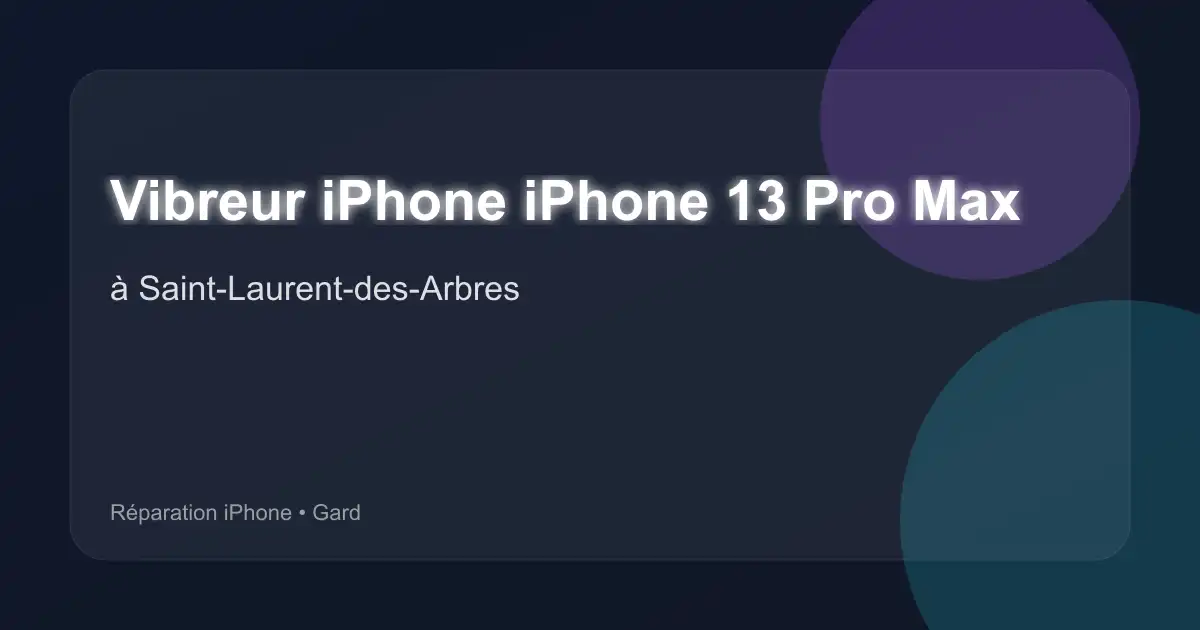 Vibreur iPhone iPhone 13 Pro Max à Saint-Laurent-des-Arbres (Gard)