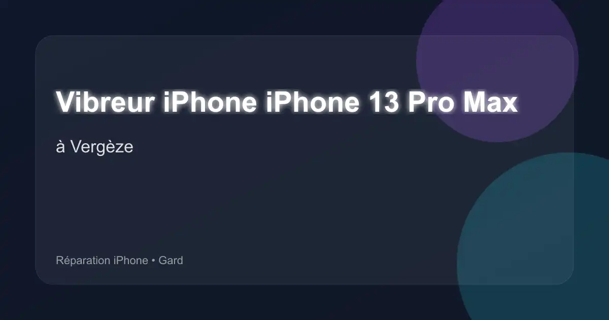 Vibreur iPhone iPhone 13 Pro Max à Vergèze (Gard)