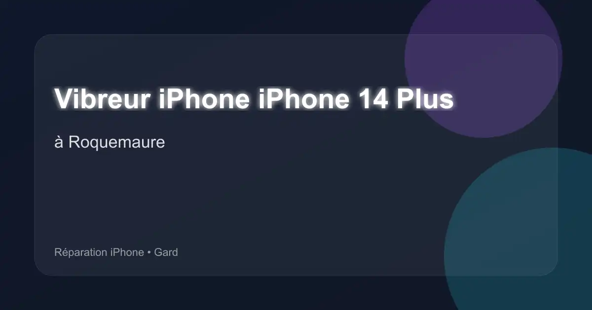 Vibreur iPhone iPhone 14 Plus à Roquemaure (Gard)