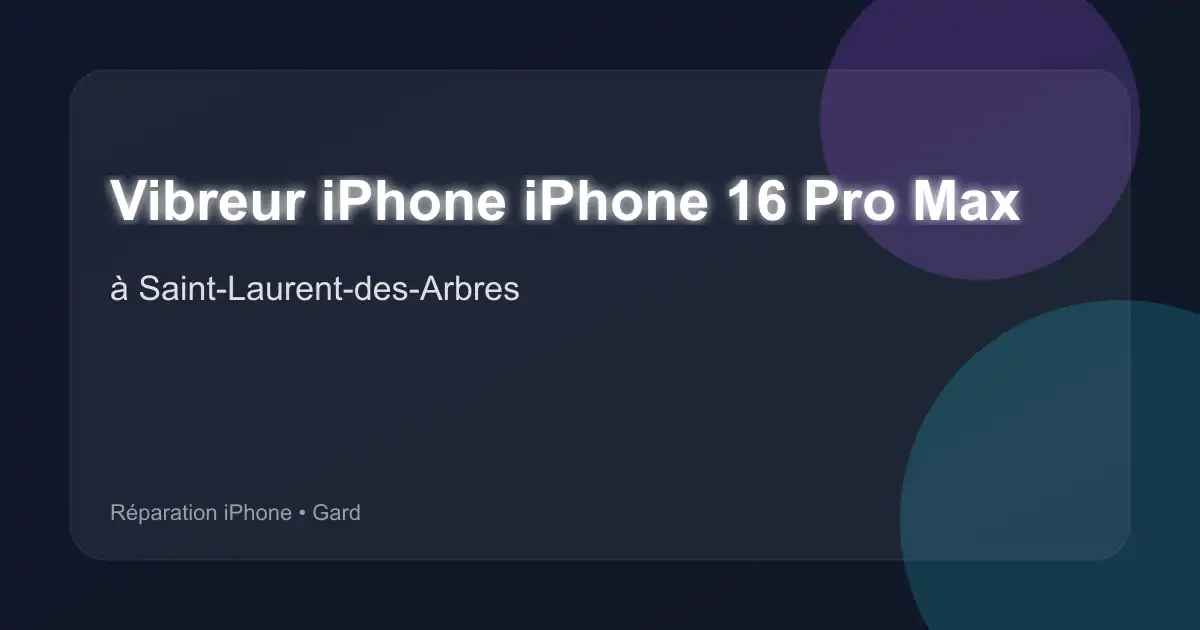 Vibreur iPhone iPhone 16 Pro Max à Saint-Laurent-des-Arbres (Gard)