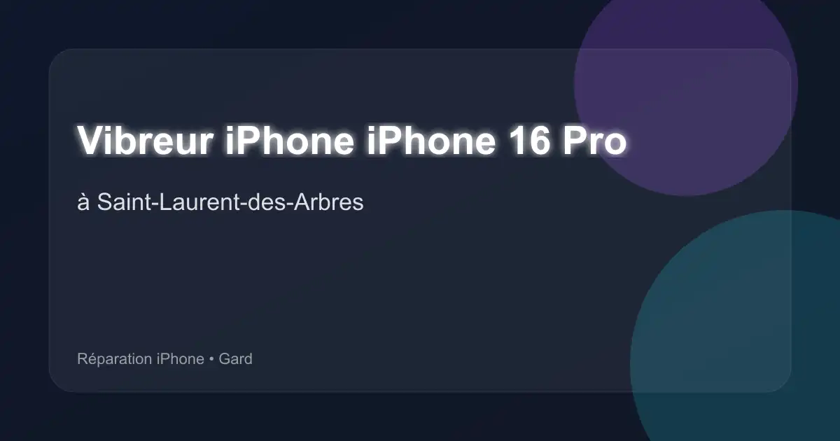 Vibreur iPhone iPhone 16 Pro à Saint-Laurent-des-Arbres (Gard)