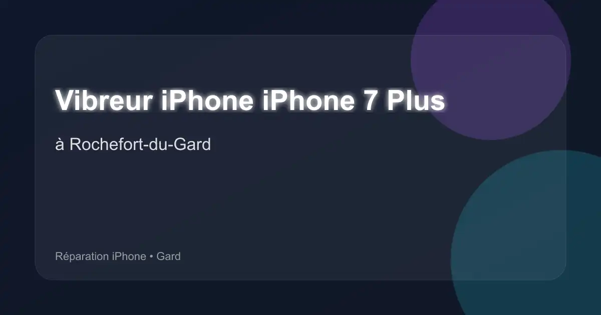 Vibreur iPhone iPhone 7 Plus à Rochefort-du-Gard (Gard)