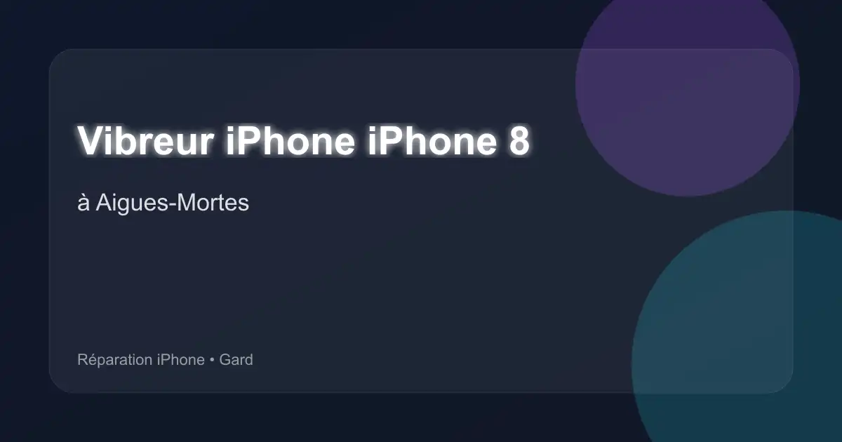 Vibreur iPhone iPhone 8 à Aigues-Mortes (Gard)