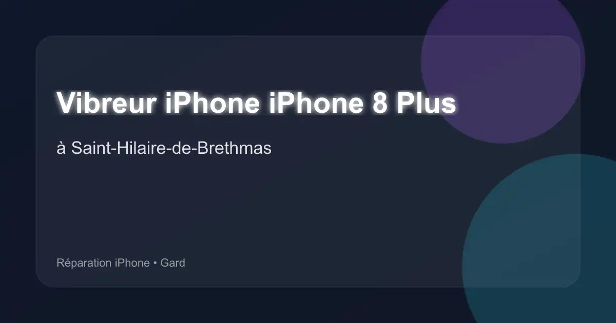 Vibreur iPhone iPhone 8 Plus à Saint-Hilaire-de-Brethmas (Gard)