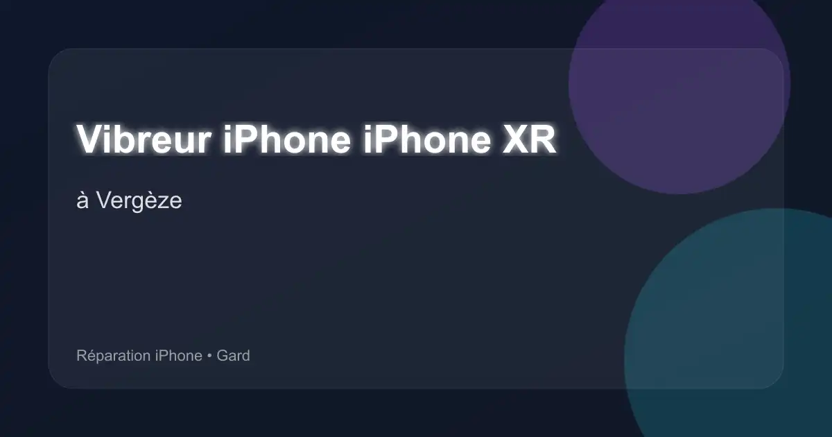 Vibreur iPhone iPhone XR à Vergèze (Gard)