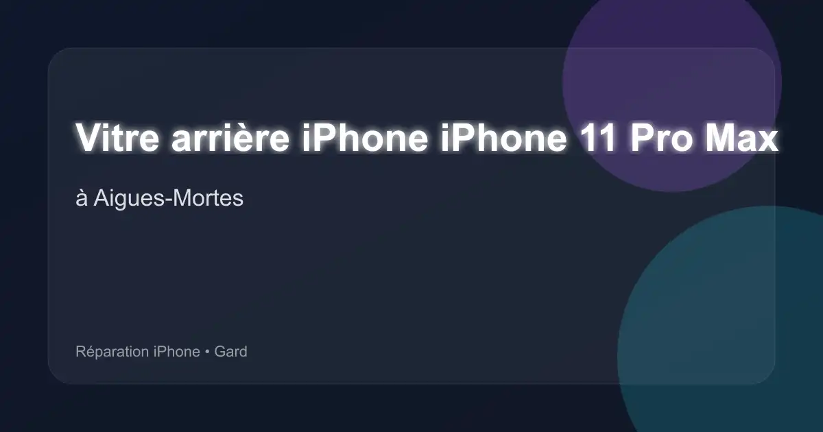 Vitre arrière iPhone iPhone 11 Pro Max à Aigues-Mortes (Gard)