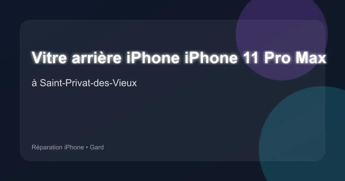 Vitre arrière iPhone iPhone 11 Pro Max à Saint-Privat-des-Vieux (Gard)