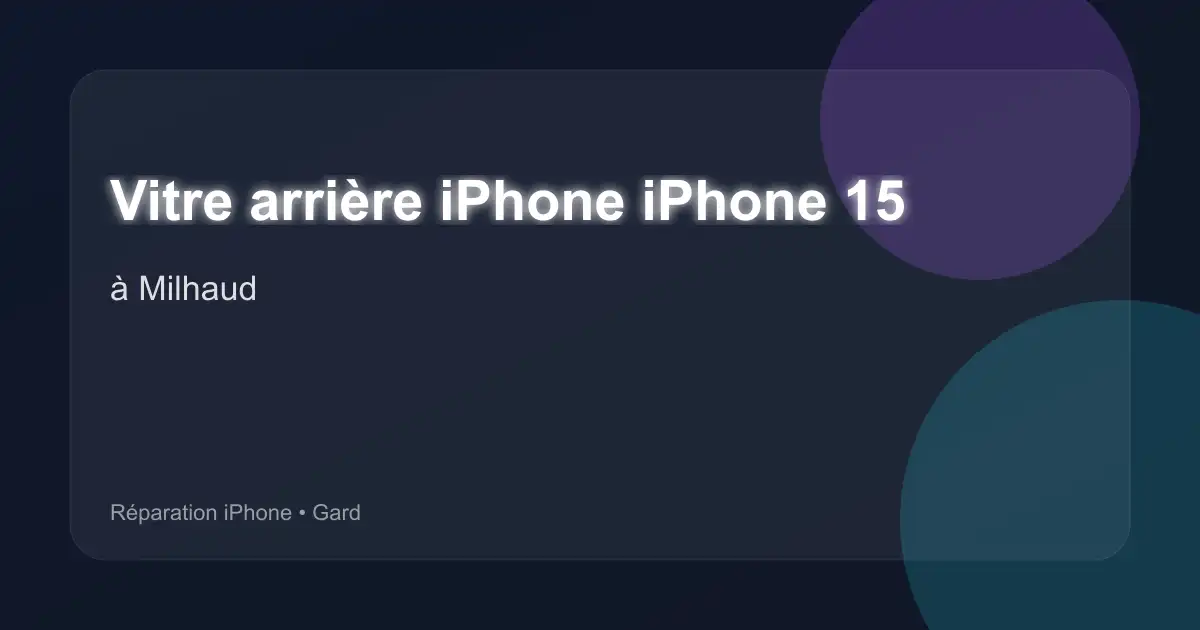 Vitre arrière iPhone iPhone 15 à Milhaud (Gard)