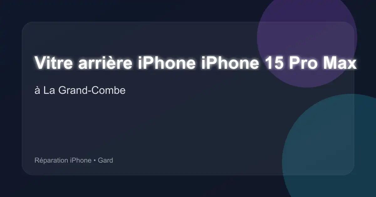 Vitre arrière iPhone iPhone 15 Pro Max à La Grand-Combe (Gard)