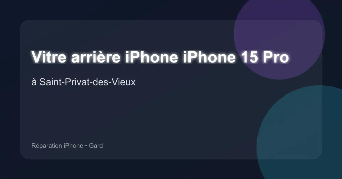 Vitre arrière iPhone iPhone 15 Pro à Saint-Privat-des-Vieux (Gard)