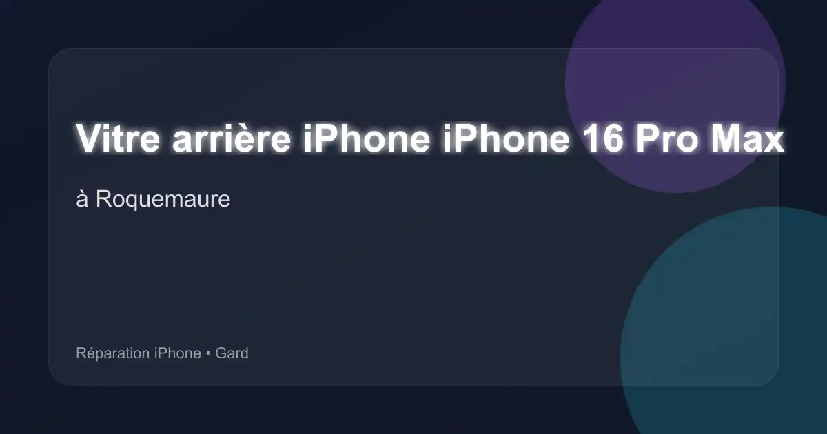 Vitre arrière iPhone iPhone 16 Pro Max à Roquemaure (Gard)