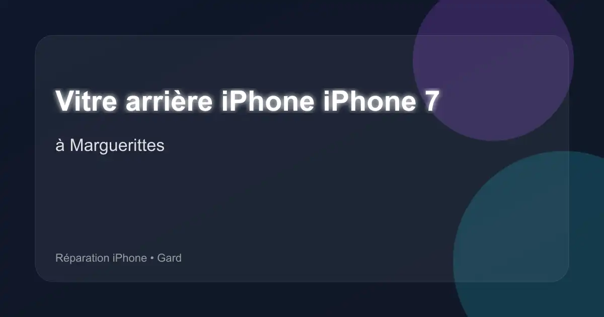 Vitre arrière iPhone iPhone 7 à Marguerittes (Gard)