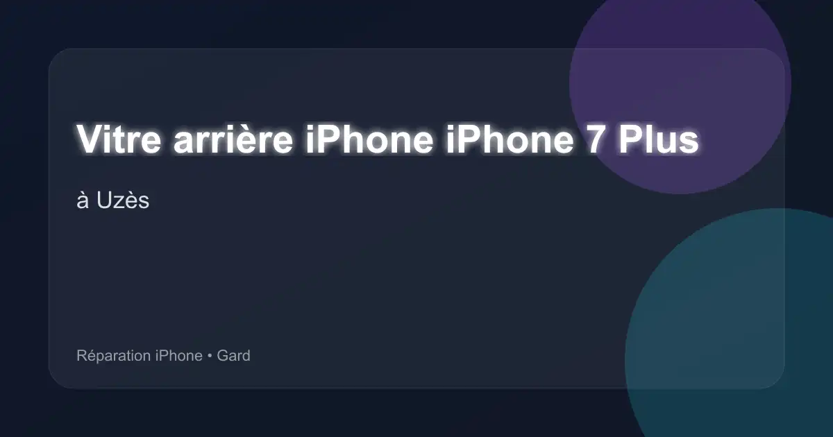 Vitre arrière iPhone iPhone 7 Plus à Uzès (Gard)